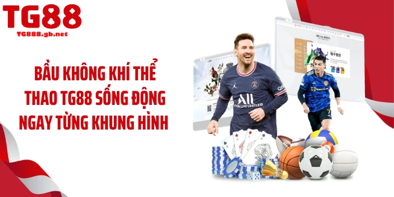 Bầu không khí thể thao TG88 sống động ngay từng khung hình 