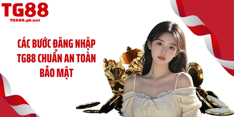 Các bước đăng nhập TG88 chuẩn an toàn bảo mật