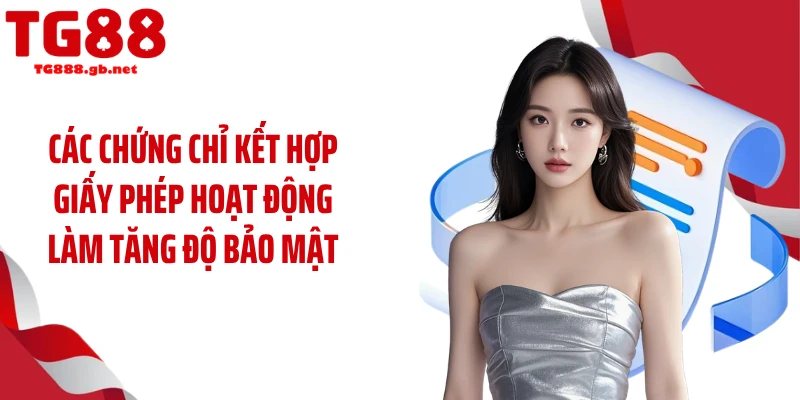 Các chứng chỉ kết hợp giấy phép hoạt động làm tăng độ bảo mật