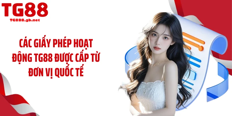 Các giấy phép hoạt động TG88 được cấp từ đơn vị quốc tế
