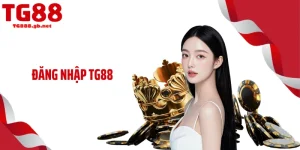 Đăng nhập TG88 Nhanh Trong 10s Không Lo Lỗi Truy Cập