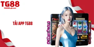 Tải App TG88 Nhận Ngay Trải Nghiệm Cá Cược Mượt Đỉnh