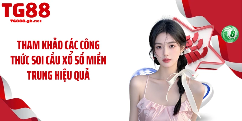 Tham khảo các công thức soi cầu xổ số miền Trung hiệu quả